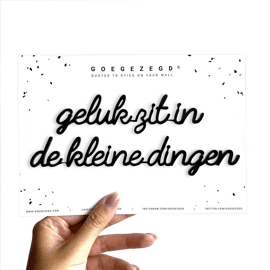 Goegezegd quote Geluk zit in de kleine dingen